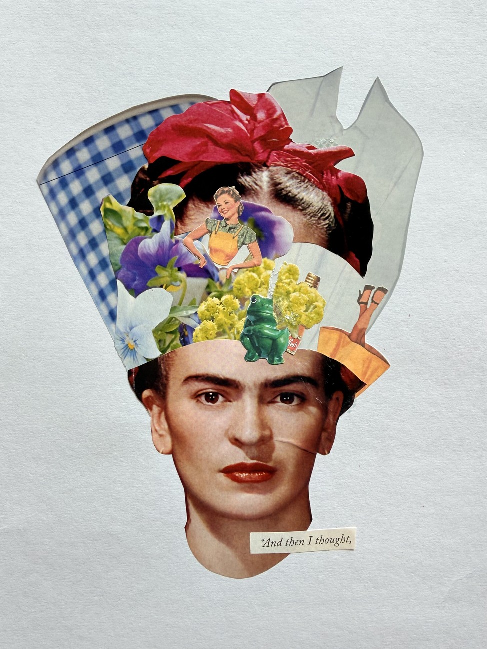 A collage on white: a Frida Kahlo portrait with flowers, a small figure and a frog spilling out where the top of her head opens, and a cut line reading And then I thought